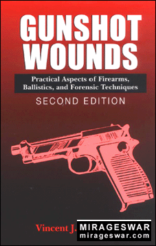 Gunshot Wounds. Practical Aspects of Firearms. Ballistics and Forensic