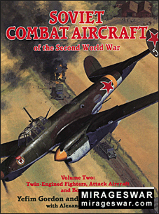 Soviet Combat Aircraft of the Second World War. Volume 2. Twin-Engined Fighters, Attack Aircraft and Bombers
