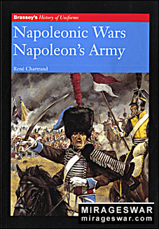 Brassey's History of Uniforms - Napoleonic Wars. Napoleon's Army