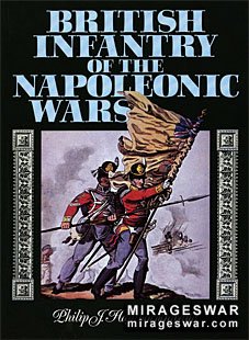 British Infantry of the Napoleonic Wars (Philip J. Haythornthwaite)