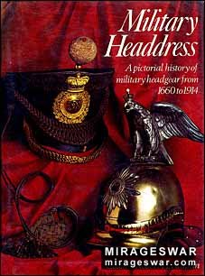 Military Headdress. A Pictorial History of Military Headgear from 1660 to 1914 (: Col. Robert Rankin)