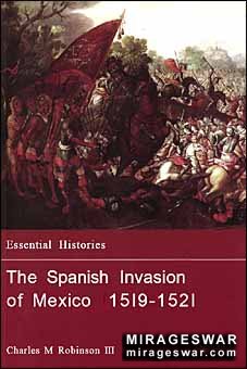 Osprey Essential Histories 60 - The Spanish Invasion of Mexico 1519-1521