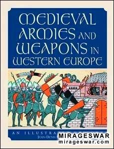 Medieval Armies and Weapons in Western Europe: An Illustrated History