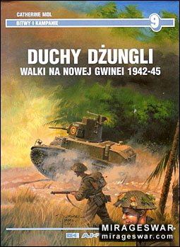 Bitwy i Kampanie 09 - Duchy Dzungli-Walki na Nowej Gwinei 1942-45