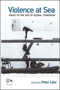 Violence at Sea. PIRACY IN THE AGE OF GLOBAL TERRORISM
