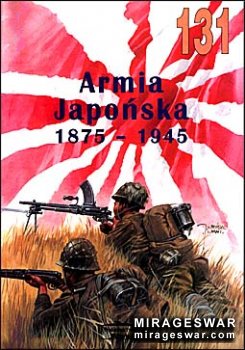 Wydawnictwo Militaria 131 - Armia Japonska 1875 - 1945