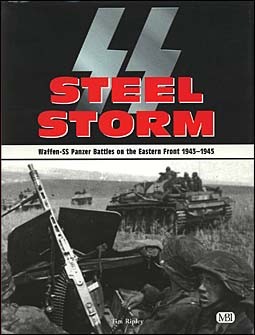 Steel Storm - Waffen-SS Panzer Battles on the Eastern Front 1943-1945 (:   / Tim Ripley)