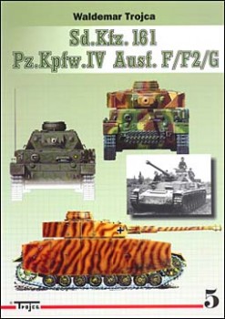 Trojca 5 - Sd.Kfz.161 Pz.Kpfw.IV Ausf. F/F2/G. vol.1 (Waldemar Trojca)