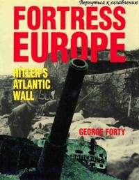 FORTRESS EUROPE: HITLER'S ATLANTIC WALL: The German Viewpoint