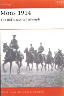 Osprey Campaign 49 - Mons 1914 The BEFs Tactical triumph