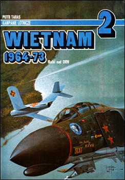 AJ-Press Kampanie lotnicze 2 - Wietnam 1964-73 Walki nad DRW