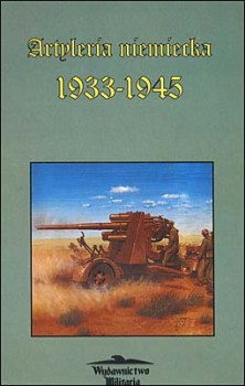 Artyleria niemiecka 1933-1945 (Wydawnictwo Militaria )