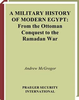 A Military History of Modern Egypt - From the Ottoman Conquest to the Ramadan War