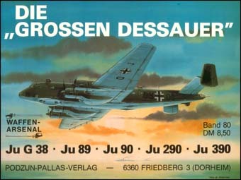 Die Grossen Dessauer. Ju G 38, Ju 89, Ju 90, Ju 290, Ju 390 (Waffen-Arsenal 80)
