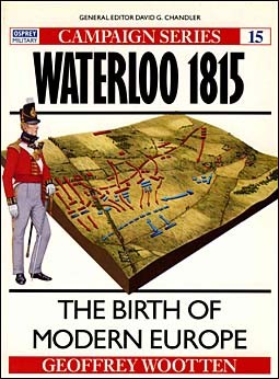 Osprey Campaign 15 - Waterloo 1815 : The birth of Modern Europe