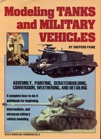 Scale Modeling Handbook No.6: Modeling Tanks and Military Vehicles
