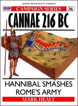 Osprey Campaign 36 - Cannae 216 BC - Hannibal smashes Rome's Army