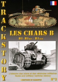 Trackstory No 3: Les Chars B: B1 - B1 Bis - B1 Ter