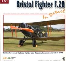 WWP R045 Photo Manual for Modelers: Bristol Fighter F.2B in Detail - British Two-Seat Biplane Fighter and Reconnaissance Aircraft of WWI