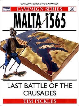Osprey Campaign 50 - Malta 1565 Last Battle of The Crusades