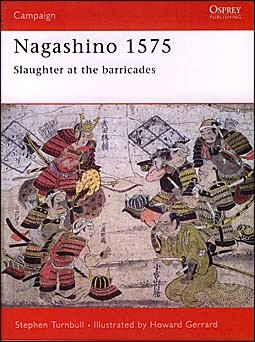 Osprey Campaign 69 - Nagashino 1575: Slaughter at the barricades