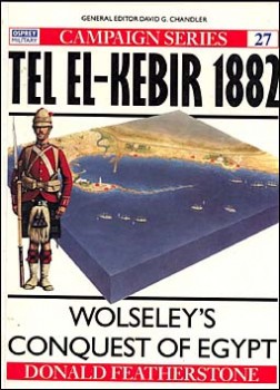 Osprey Campaign 27 - Tel El-Kebir 1882 - Wolseley's Conquest of Egypt