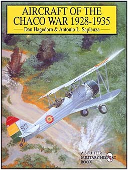 Aircraft of the Chaco War 1928-1935 (Schiffer Publishing)