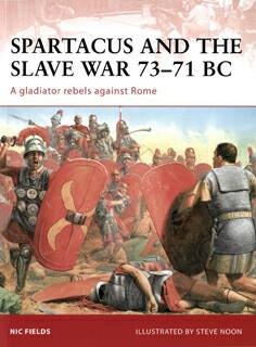 Osprey Campaign 206 - Spartacus and the Slave War 7371 BC: A gladiator rebels against Rome