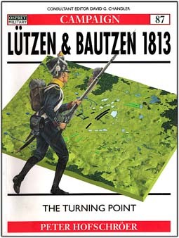 Osprey Campaign 87 - Lutzen & Bautzen 1813: The Turning Point