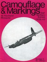 Camouflage & Markings Number 6: de Havilland Mosquito. RAF Northern Europe 1936 - 45