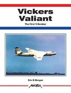Vickers Valiant  The First of the V-Bombers (AeroFax)