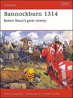 Osprey Campaign 102 - Bannockburn 1314: Robert Bruces great victory