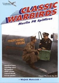 Classic Warbirds No.10: Merlin PR Spitfires