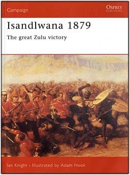 Osprey Campaign 111 - Isandlwana 1879: The great Zulu victory