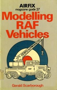 Airfix magazine guide 27: Modelling RAF vehicles