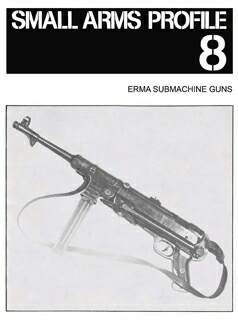 Small Arms Profile 8 - Erma Submachine guns