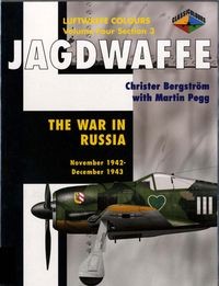 Jagdwaffe Volume Four, Section 3: The War in Russia November 1942 - December 1943 (Luftwaffe Colours)