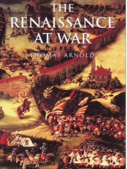 The Renaissance at War (Thomas Arnold)
