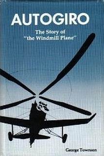 Autogiro. The Story of the "Windmill Plane" [Aero Publishers]