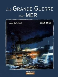 La Grande Guerre sur Mer 1914-1918 [Marines Editions]