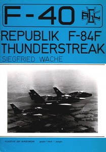 Republic F-84F Thunderstreak [F40 Flugzeuge Der Bundeswehr 1]
