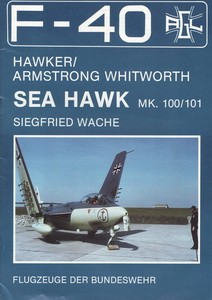 Hawker/Armstrong Whitworth "Sea Hawk" Mk. 100/101 [F40 Flugzeuge Der Bundeswehr 5]