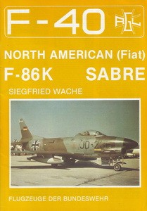 North American (Fiat) F-86K "Sabre" [F-40 Flugzeuge Der Bundeswehr 10]