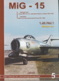 MiG-15 Vol.1: 'Fifteen' MiG-15 in Czechoslovak Air Force 1951-1983 (Jakab 5)