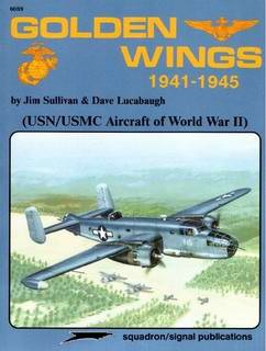 Golden Wings 1941-45 USN-USMC Aircraft of WW2 [Squadron Signal 6059]