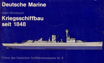 Deutsche Marine - Kriegsschiffbau seit 1848