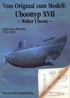 U-boot typ XVII Walter Uboote [Vom Original zum Modell Bernard & Graefe]