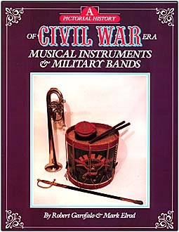 A Pictorial History of Civil War Era Musical Instruments and Military Bands