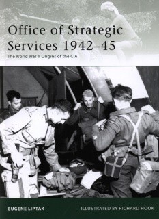 Office of Strategic Services 194245. The World War II Origins of the CIA [Osprey Elite 173]