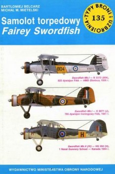 Samolot torpedowy Fairey Swordfish [Typy Broni i Uzbrojenia 135]